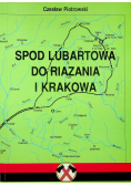 Spod Lubartowa do Riazania i Krakowa