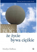 Bóg wie że życie bywa ciężkie