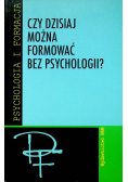 Czy dzisiaj można formować bez psychologii