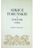 Szkice toruńskie z XVII XVIII wieku