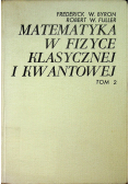 Matematyka w fizyce klasycznej i kwantowej Tom 2