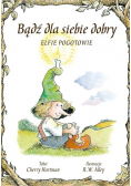 Bądź dla siebie dobry