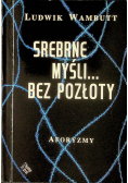 Srebrne myśli bez pozłoty