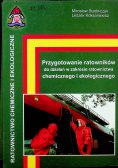 Przygotowanie ratowników do działań w zakresie ratownictwa chemicznego i ekologicznego
