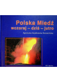 Polska Miedź wczoraj dziś jutro