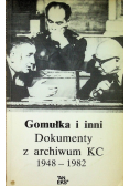 Gomułka i inni Dokumenty z archiwum KC 1948 - 1982