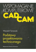Wspomaganie komputerowe Cad Cam Podstawy projektowania technicznego