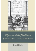 Rhetoric and the Familiar in Francis Bacon and John Donne