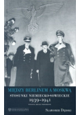 Między Berlinem a Moskwą Stosunki niemiecko - sowieckie 1939 - 1941