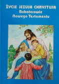 Życie Jezusa Chrystusa Bohaterowie Nowego Testamentu