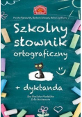 Szkolny słownik ortograficzny + dyktanda