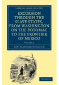 Excursion Through the Slave States, from Washington on the Potomac to the Frontier of Mexico
