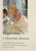 Ciągle tonę i chwytam Jezusa
