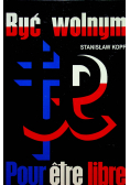 Być wolnym Pour etre libre