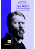 Max Weber et les paradoxes de la modernite