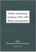 Polska dyplomacja wojskowa 1918 - 1945 Tom I