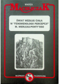 Świat według ciała w fenomenologii percepcji M Merleau Ponty ego