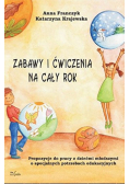 Zabawy i ćwiczenia na cały rok