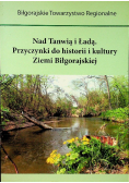 Nad Tanwią i Ładą Przyczynki do historii i kultury Ziemi Białoruskiej