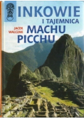 Inkowie i tajemnica Machu Picchu