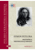 Symon Petlura Przywódca niepodległej Ukrainy