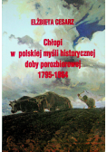 Chłopi w polskiej myśli historycznej doby porozbiorowej 1795 1864