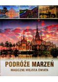Podróże marzeń Magiczne miejsca świata