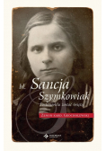 Bł Sancja Szymkowiak Postanowiła zostać świętą