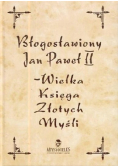 Błogosławiony Jan Paweł II Wielka księga złotych myśli