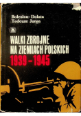 Walki zbrojne na ziemiach polskich 1939 - 1945