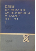 Dzieje Uniwersytetu Jagiellońskiego w latach 1364-1764 Tom I