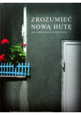 Zrozumieć Nową Hutę