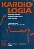 Kardiologia. Współczesne rozpoznawanie i leczenie