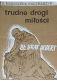 Trudne drogi miłości Bł Brat Albert