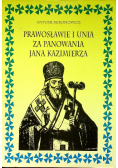 Prawosławie i unia za panowania Jana Kazimierza