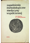 Zagadnienia metodologiczne medycyny współczesnej