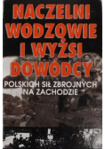 Naczelni wodzowie i wyżsi dowódcy Polskich Sił Zbrojnych na Zachodzie