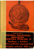 Ideologia polityczna monarchii Przemysława  Otokara  II Studium z dziejów czeskiej polityki zagranicznej w drugiej połowie XIII w
