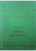 Pismo Święte Starego Testamentu Tom IX - 1 Księga Izajasza I