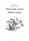 Zbyt wiele czerni mam w sercu
