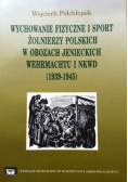 Wychowanie fizyczne i sport żołnierzy polskich w obozach jenieckich wehrmachtu i NKWD