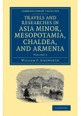 Travels and Researches in Asia Minor, Mesopotamia, Chaldea, and Armenia