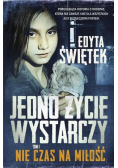 Jedno życie wystarczy Nie czas na miłość