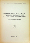 Teoretyczne i praktyczne problemy działalności kulturalno wychowawczej