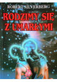 Rodzimy się z umarłymi