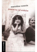 Jestem tu od wieków