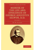Memoir of the Life and Episcopate of George Augustus Selwyn, D.D.