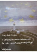 Polityczne uwarunkowania bezpieczeństwa europejskiego