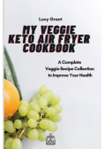 My Veggie Keto Air Fryer Cookbook