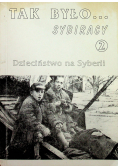 Tak było Sybiracy 2 Dzieciństwo na Syberii